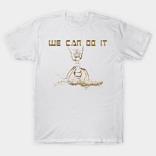 ANT GOLD WE CAN DO IT T-Shirt